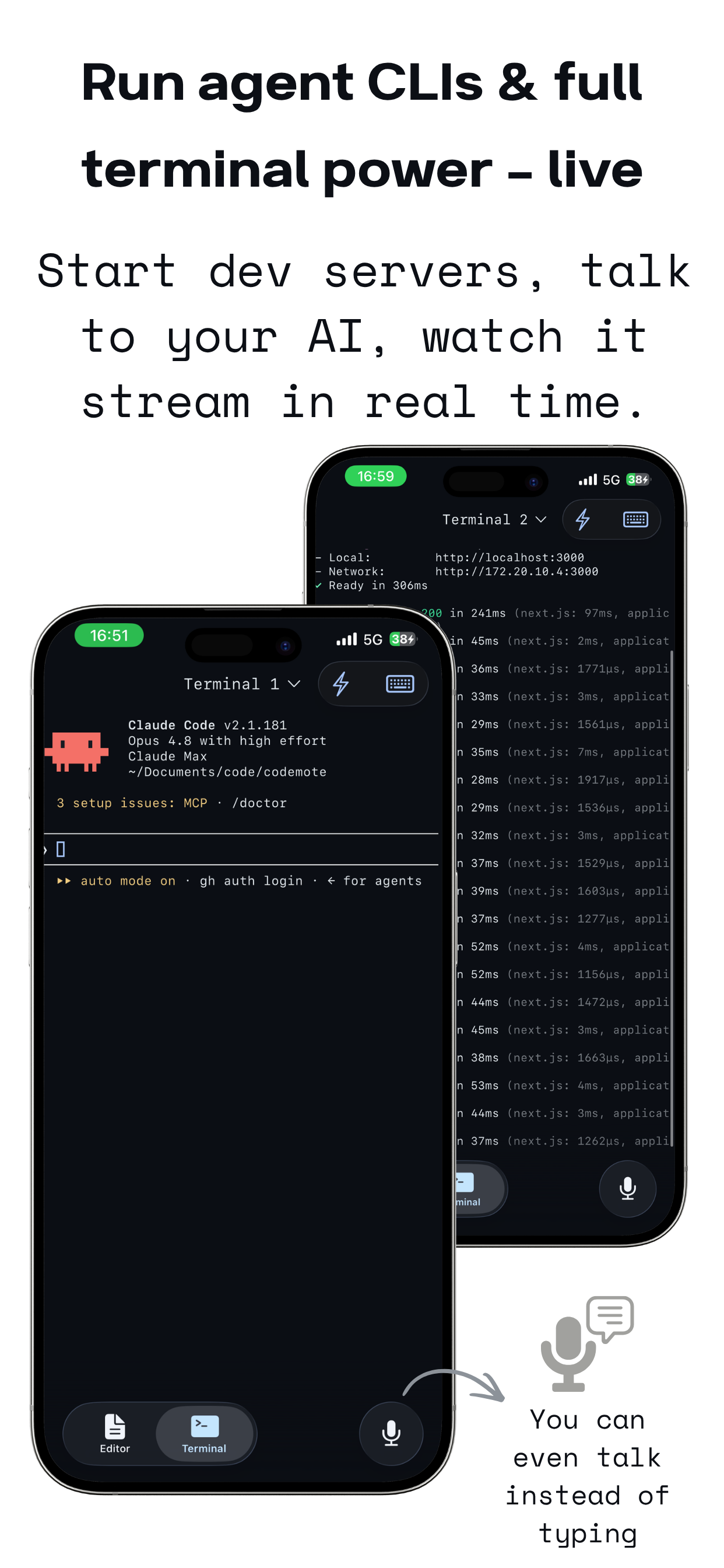 Run agent CLIs and a full terminal live — start dev servers and talk to your AI